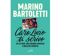 Libri Marino Bartoletti - Caro Lucio Ti Scrivo. 25 Lettere, Una Grande Amicizia
