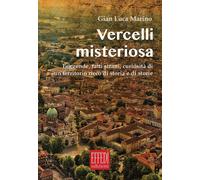 Libri Marino Gian Luca - Vercelli Misteriosa. Leggende, Fatti Strani, Curiosita