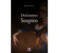 Libri Marino Gorinati - Dolcissimo Sospiro