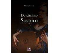 Libri Marino Gorinati - Dolcissimo sospiro - 2021 (Romanzi)