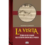 Libri Marino Gorinati - La Visita. Storia Di Un Viaggio Agli Estremi Confini Del