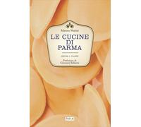 Libri Marino Marini - Le cucine di Parma. Storia e ricette - 2016