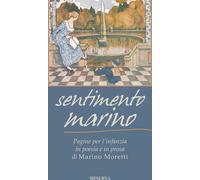 Libri Marino Moretti - Sentimento Marino. Pagine Per L'infanzia In Poesia E In P