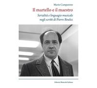 Libri Mario Campanino - Il Martello E Il Maestro Serialita E Linguaggio Musicale