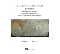 Libri Mario Cancro - Le Gloriose Pietre Storiche Di Atena. La Vita Sociale, Poli
