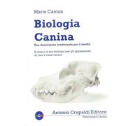 Libri Mario Canton - Biologia Canina. Una Descrizione Condensata Per I Cinofili
