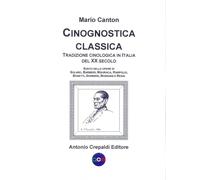 Libri Mario Canton - Cinognostica Classica. Tradizione Cinologica In Italia Del