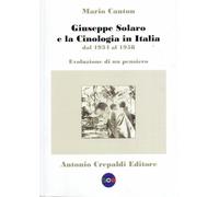 Libri Mario Canton - Giuseppe Solaro E La Cinologia In Italia Dal 1934 Al 1958.