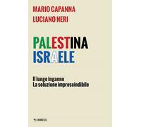 Libri Mario Capanna / Luciano Neri - Palestina Israele. Il Lungo Inganno. La Sol