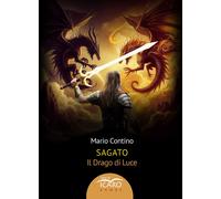 Libri Mario Contino - Sagato. Il Drago Di Luce. Ediz. Integrale