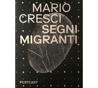Libri Mario Cresci - Mario Cresci. Segni Migranti. Storie Di Grafica E Fotografi