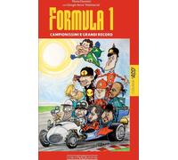 FORMULA 1. CAMPIONISSIMI E GRANDI RECORD - DONNINI MARIO, SERRA GIORGIO (ILL.)