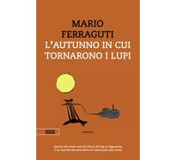 Libri Mario Ferraguti - L'autunno in cui tornarono i lupi - 2022