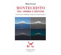 Libri Mario Ferrari - Montecristo. Tra Ombre E Misteri. Vizi Privati E Pubbliche
