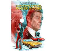 Libri Mario Galeotti - Il Mio Nome E' Moore, Roger Moore
