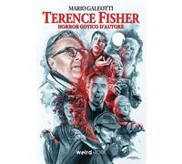 Libri Mario Galeotti - Terence Fisher. Horror Gotico D'autore