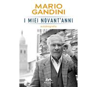 Libri Mario Gandini - I miei novant'anni. Autobiografia - 2020