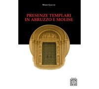 Libri Mario Giaccio - Presenze Templari In Abruzzo E Molise