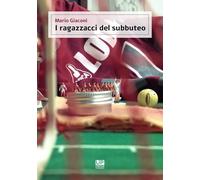 Libri Mario Giaconi - I Ragazzacci Del Subbuteo