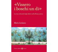 Libri Mario Lentano - Vissero I Boschi Un Di. La Vita Culturale Degli Alberi Nel