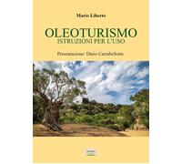 Libri Mario Liberto - Oleoturismo: istruzioni per l'uso - 2023