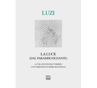 Libri Mario Luzi - La Luce (Dal Paradiso Di Dante)