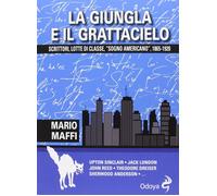 Libri Mario Maffi - La Giungla E Il Grattacielo. Scrittori, Lotte Di Classe, Sog