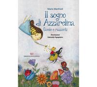 Libri Mario Manfredi - Il Sogno Di Azzarelina. Favole E Racconti. Ediz. Illustra