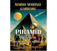 Libri Mario Marino Gabbari - Piramid. Mistero Di Archeologia Spaziale