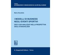 I modelli di business negli eventi sportivi. Dieci casi analizzati nella prospettiva degli stakeholder