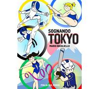 Libri Mario Nicoliello - Sognando Tokyo. Ediz. Illustrata