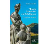 Libri Mario Paciello - Melania, Massimino E La Bella Signora. Le Profezie Di La