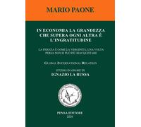 Libri Mario Paone - In Economia La Grandezza Che Supera Ogni Altra E L'ingratitu