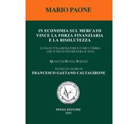 Libri Mario Paone - In Economia Sul Mercato Vince La Forza Finanziaria E La Riso