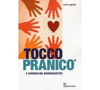 Libri Mario Papadia - Tocco Pranico E Counseling Bioenergetico