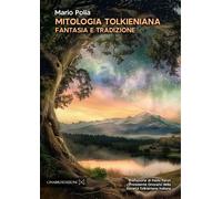 Libri Mario Polia - Mitologia Tolkieniana. Fantasia E Tradizione