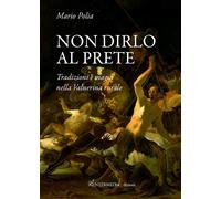 Libri Mario Polia - Non Dirlo Al Prete. Tradizioni E Magia Nella Valnerina Rural