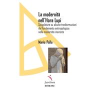 Libri Mario Pollo - La Modernita Nell'hora Lupi. Spigolature Su Alcune Trasforma