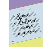 Libri Mario Provvedi - Siena e dintorni. Amore e poesia - 2023