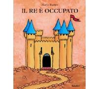 Libri Mario Ramos - Il Re E Occupato. Ediz. Illustrata