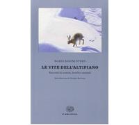 Le vite dell'altipiano. Racconti di uomini, boschi e animali