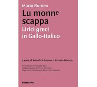 Libri Mario Romeo - Lu Monne Scappa. Lirici Greci In Gallo-Italico