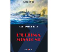 Libri Mario Romeo - Settembre 1943. L'ultima missione - 2018