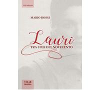 Libri Mario Rossi - Lauri. Tra I Fili Del Novecento