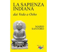 Libri Mario Santoro - La Sapienza Indiana. Dai Veda A Osho