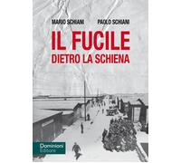 Libri Mario Schiani - Il fucile dietro la schiena - 2021
