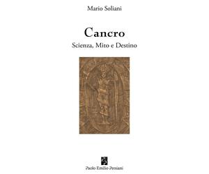 Libri Mario Soliani - Cancro. Scienza, mito e destino - 2016