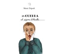 Libri Mario Tripodi - In guerra col pigiama di flanella - 2021