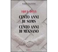 Libri Mario Valentini - 1911-2011 Cento Anni Di Soms. 100 Anni Di Mugnano