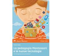 Libri Mario Valle - La Pedagogia Montessori E Le Nuove Tecnologie. Un'integrazio